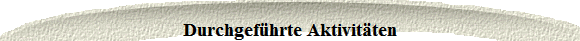 Durchgef�hrte Aktivit�ten