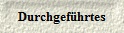 Durchgefhrtes