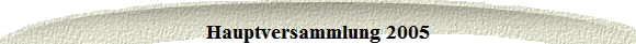 Hauptversammlung 2005